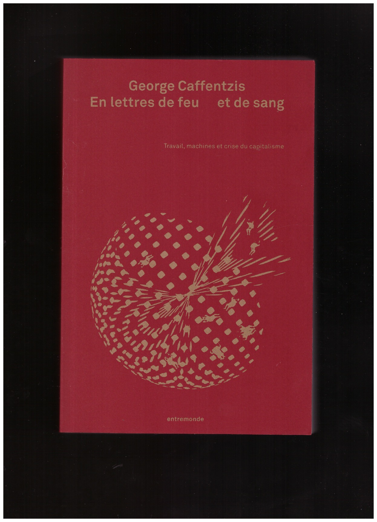 CAFFENTZIS, George - En lettres de feu et de sang